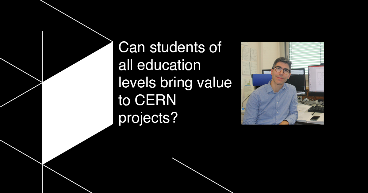 Can students of all education levels bring value to CERN projects?