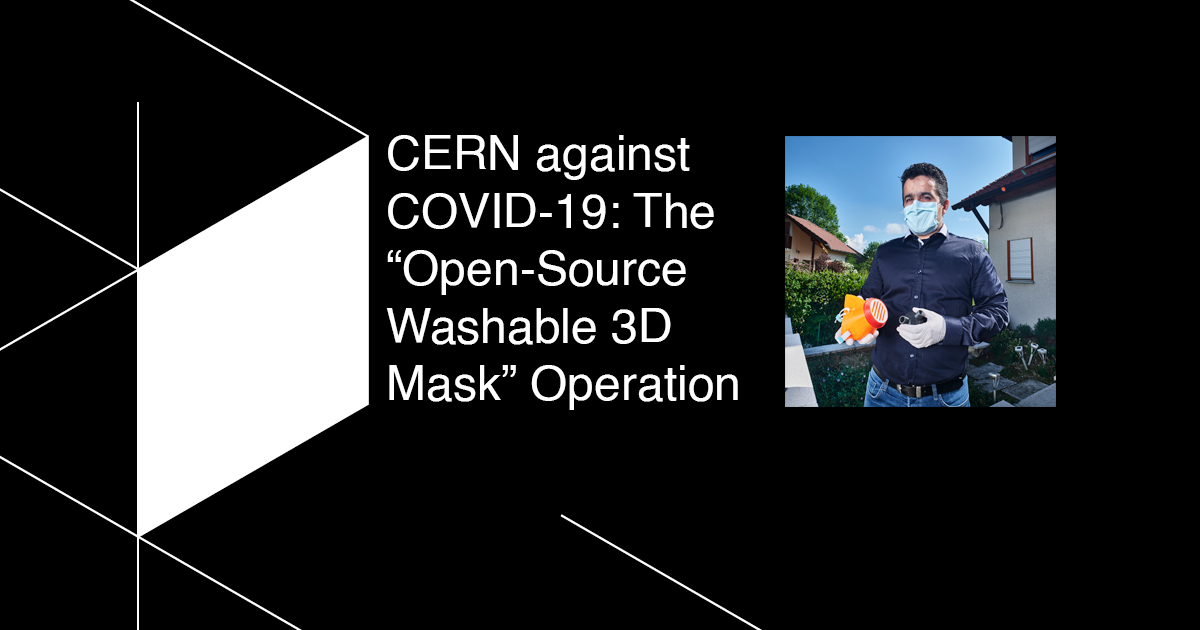 CERN against COVID-19: The “Open-Source Washable 3D Mask” Operation